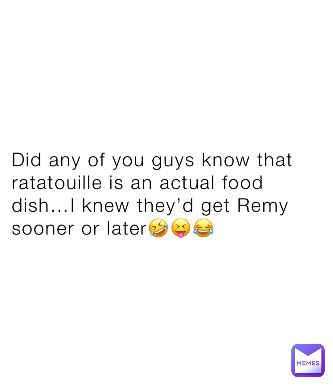 Did any of you guys know that ratatouille is an actual food dish…I knew they’d get Remy sooner or later🤣😝😂