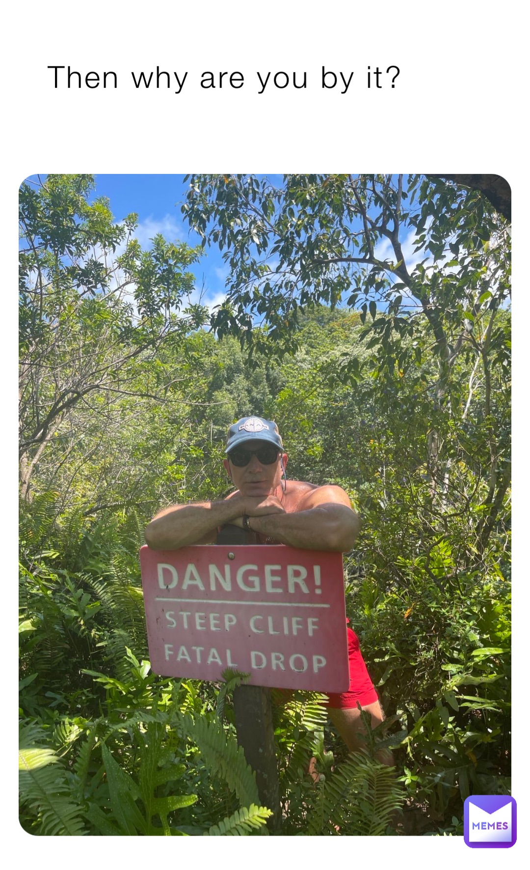 Then why are you by it?