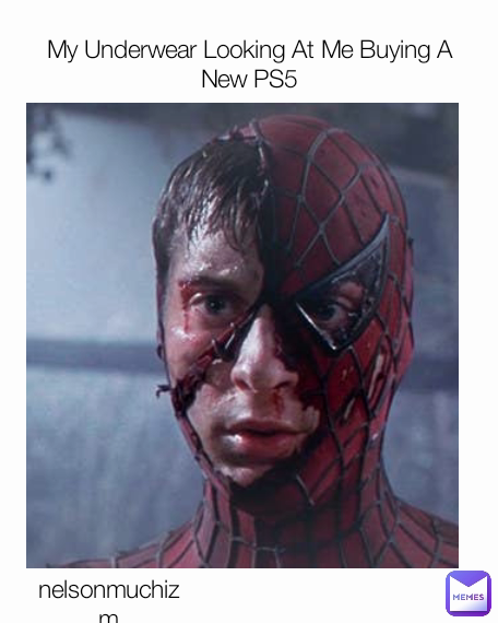 nelsonmuchizm My Underwear Looking At Me Buying A New PS5