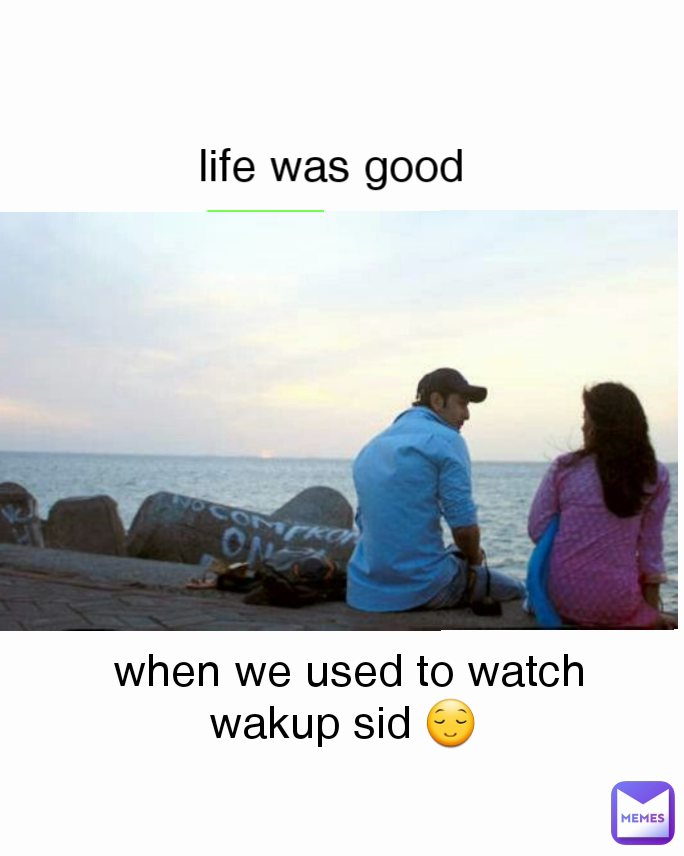 life was good








when we used to watch wakup sid 😌




 when we used to watch wakup sid 😌 