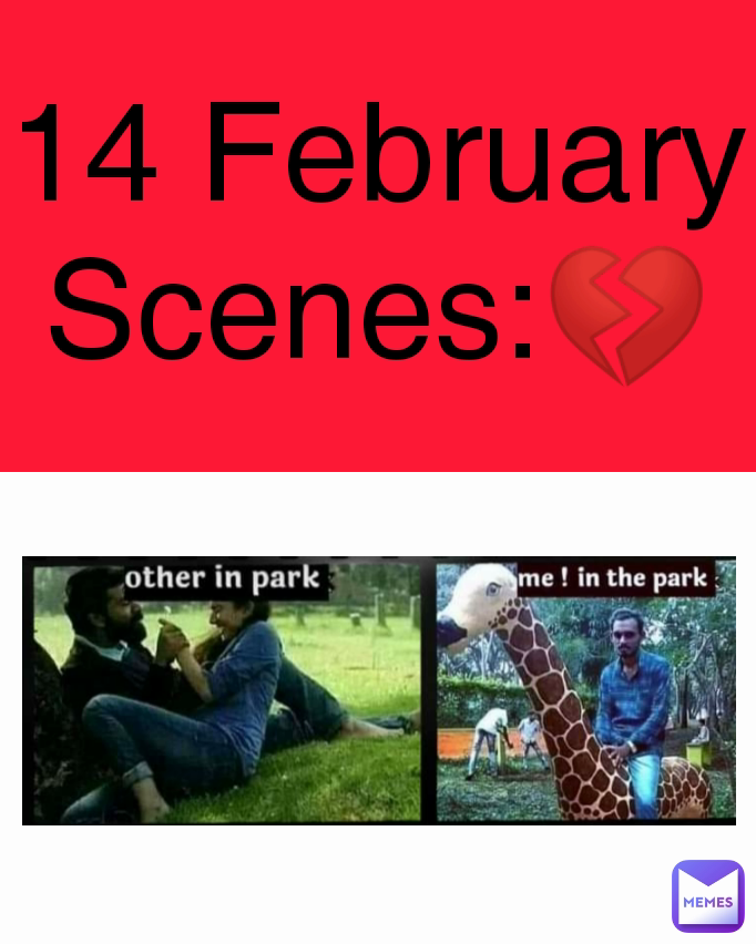 14 February Scenes:💔