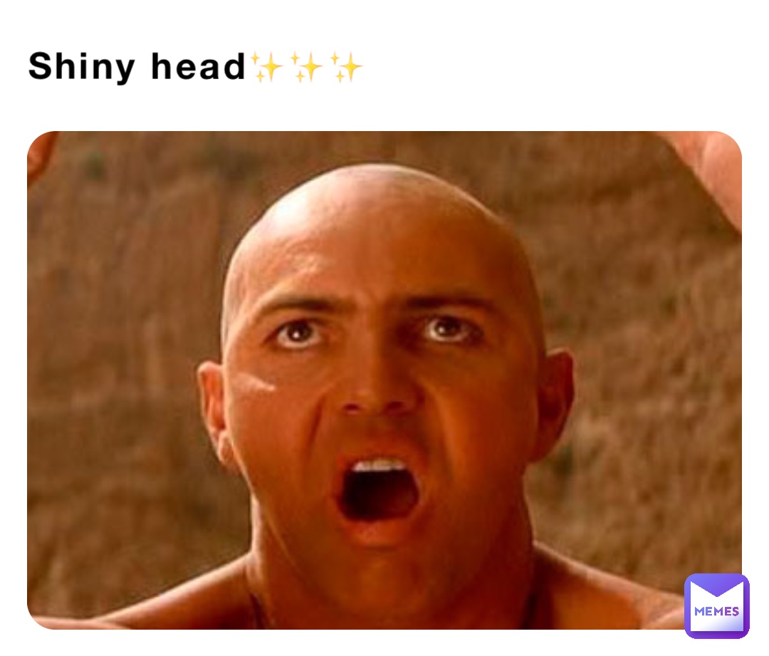 Shiny head✨✨✨
