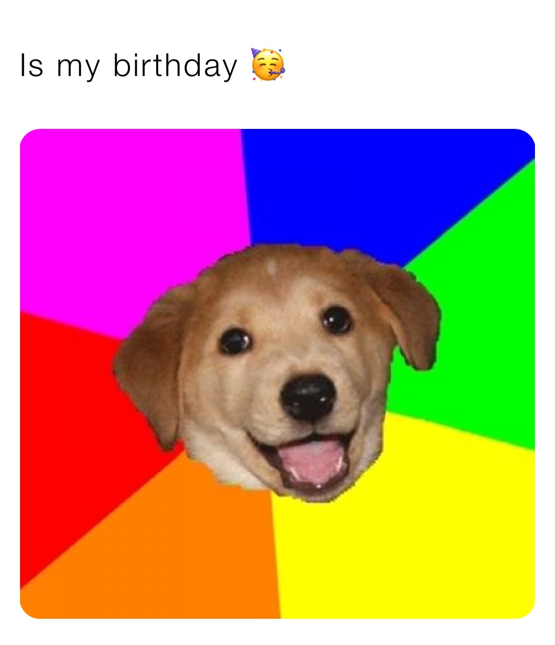 Is my birthday 🥳