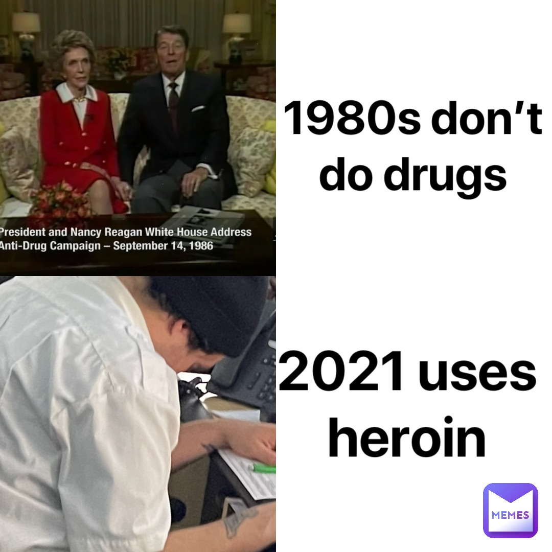1980s don’t do drugs 2021 uses heroin