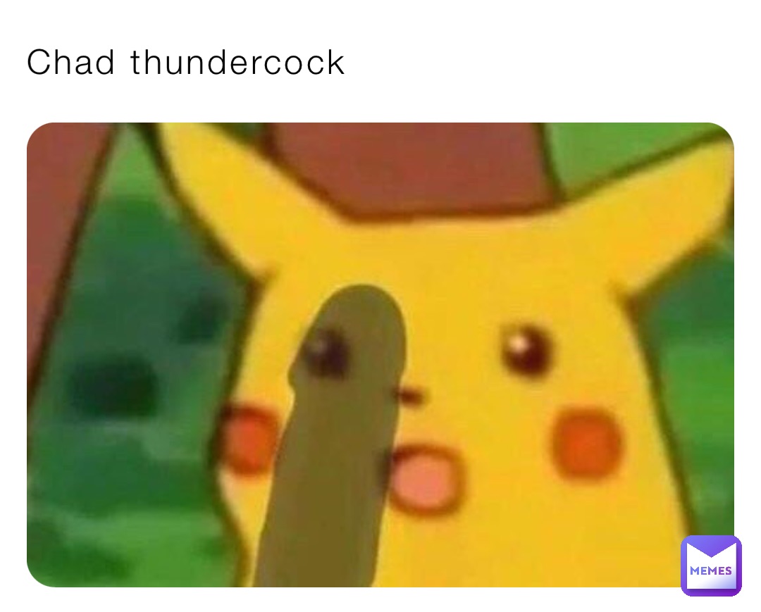 Chad thundercock