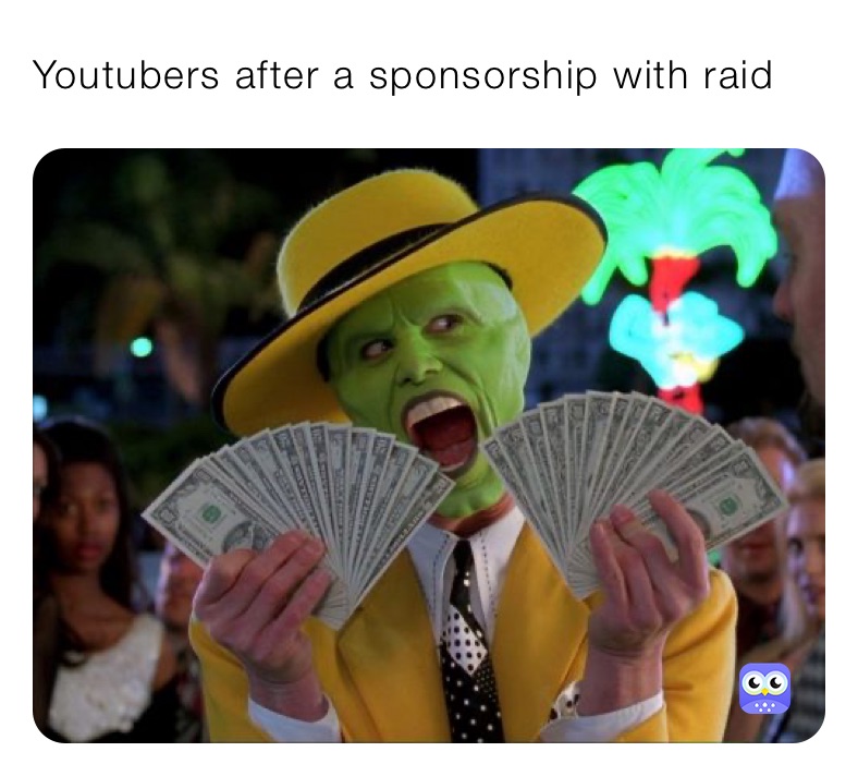 Youtubers after a sponsorship with raid