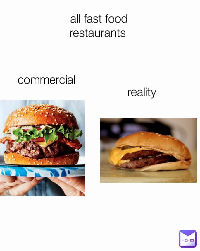 all fast food restaurants commercial reality Bigmouth_bass Memes