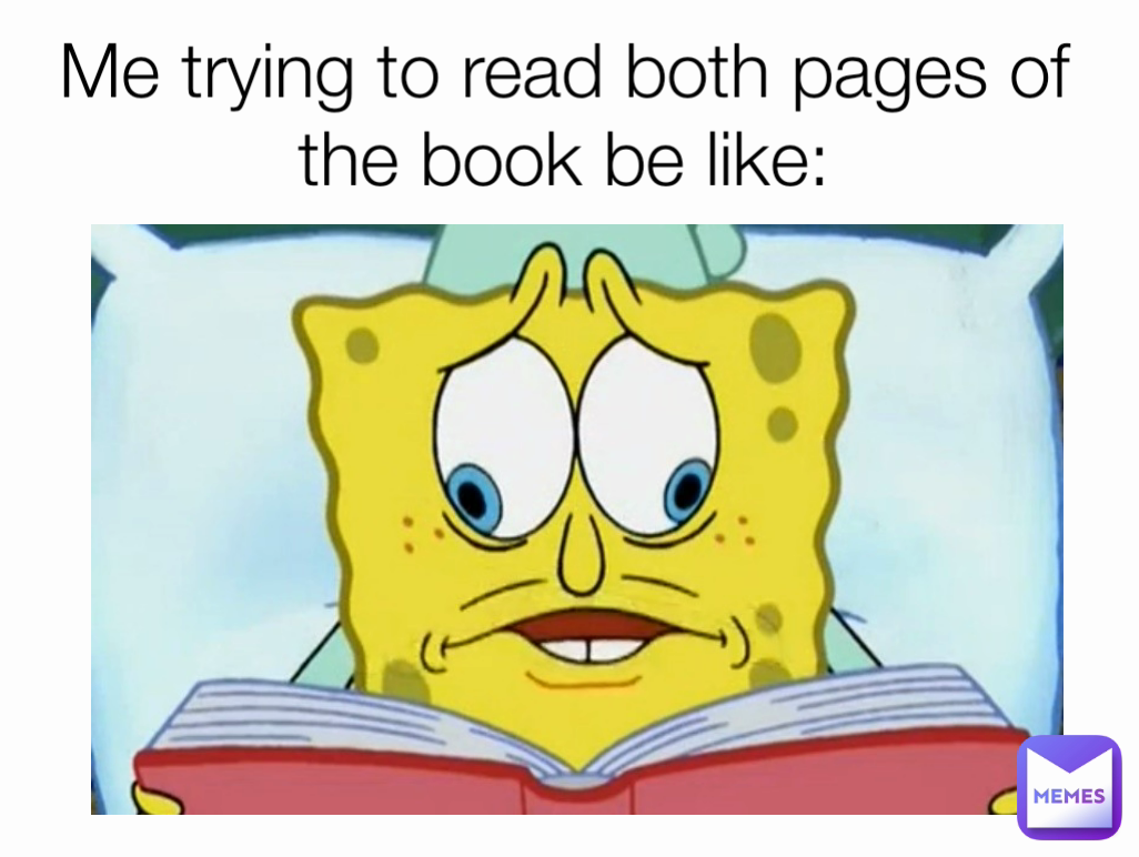 Me trying to read both pages of the book be like: