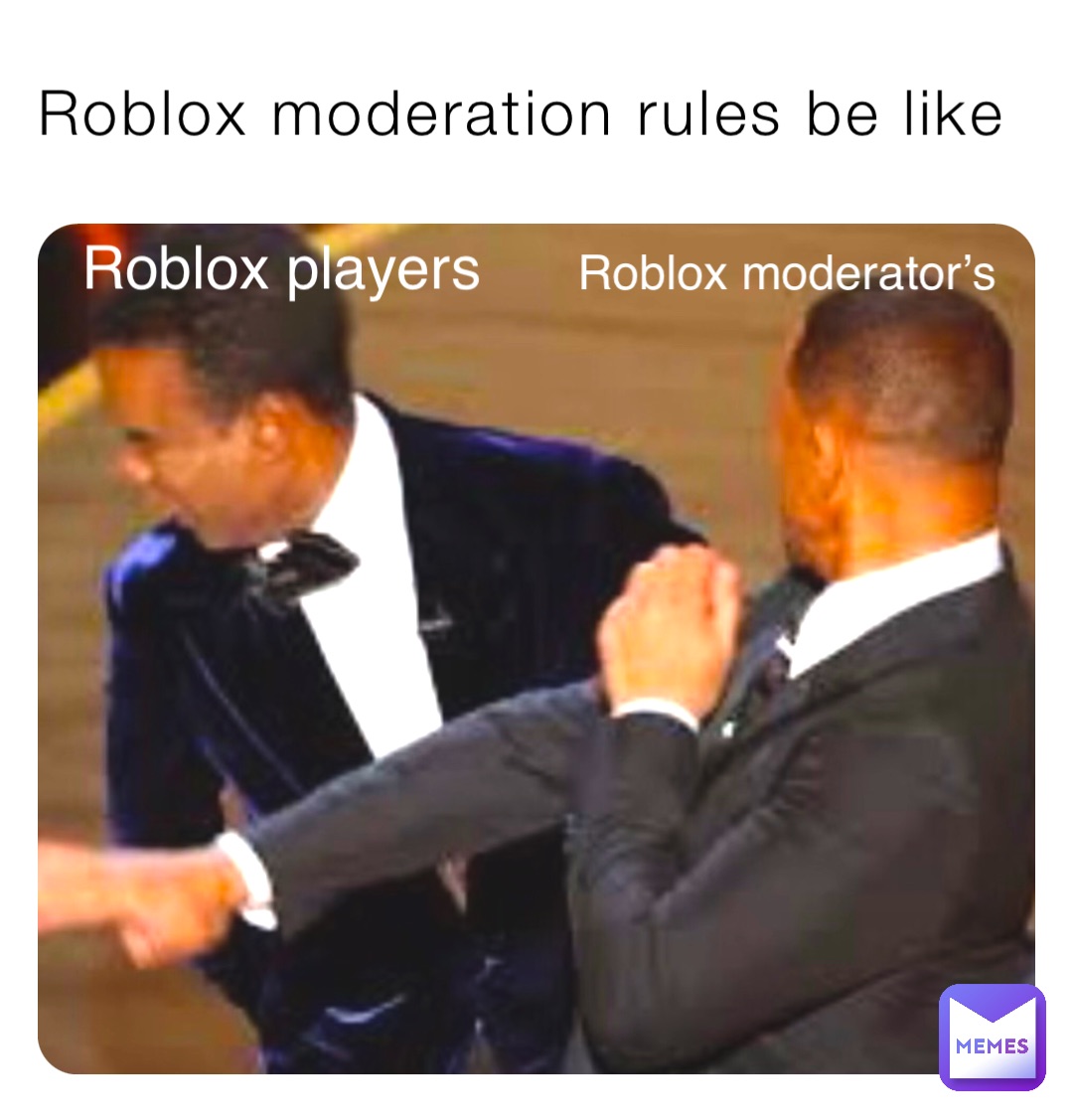Roblox moderation rules be like Roblox players Roblox moderator’s