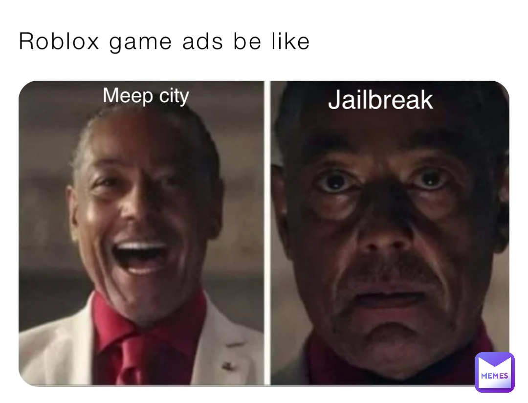 Roblox game ads be like Jailbreak Meep city