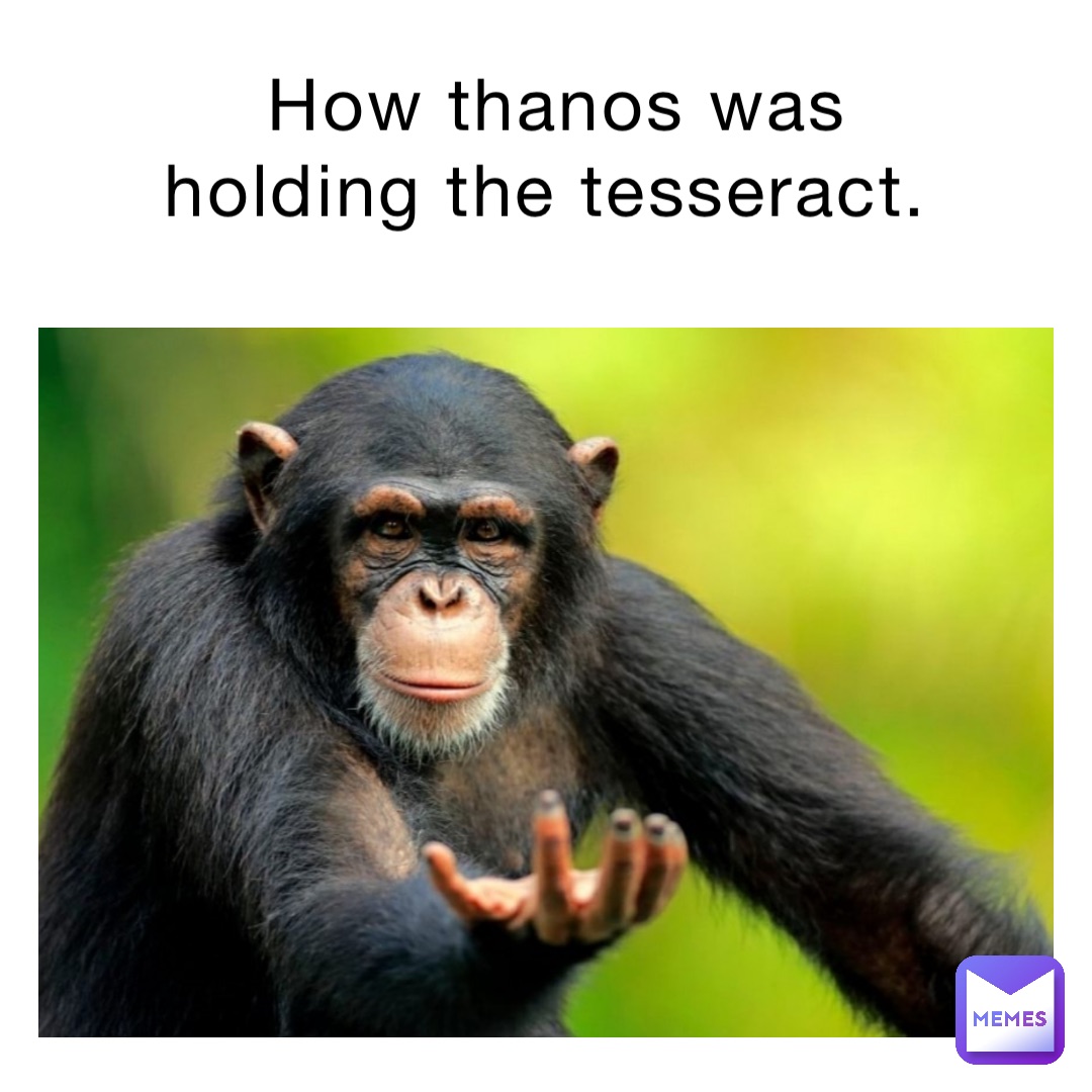 How Thanos was holding the Tesseract.