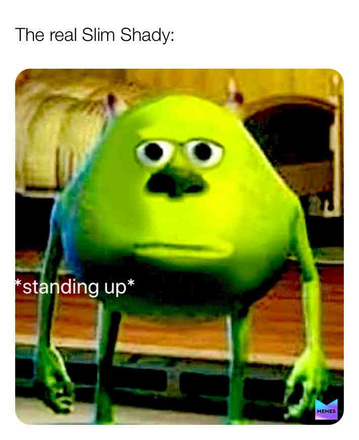 😂 iykyk 🤷‍♀️  #eminem  #therealslimshady also sorry for using the mike wasowski meme again.