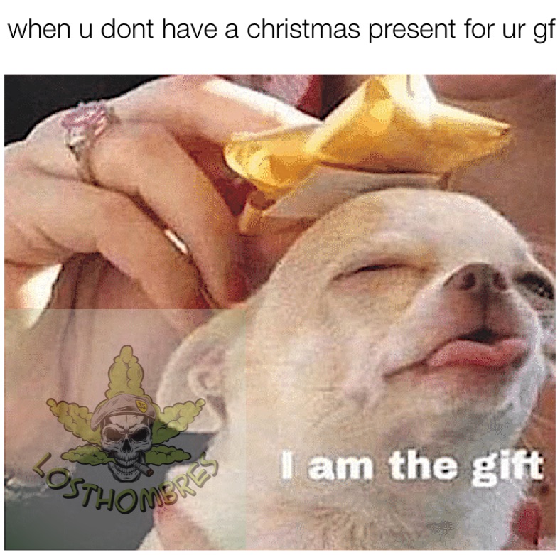 when u dont have a christmas present for ur gf