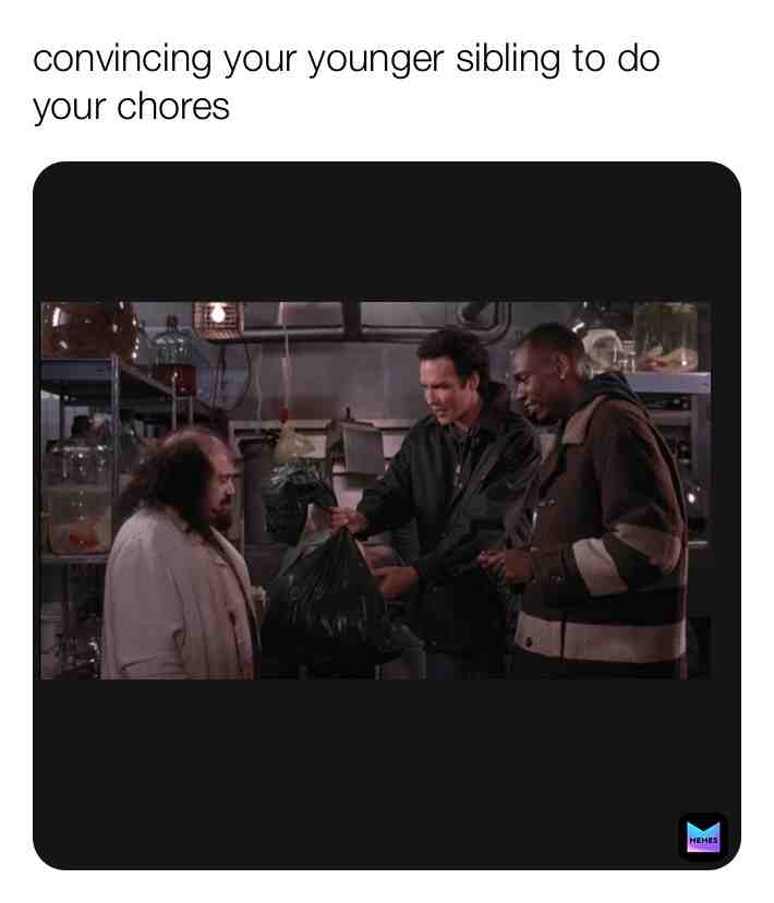 #sibling #screwed #chores