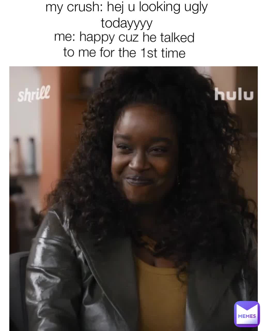 my crush: hej u looking ugly todayyyy me: happy cuz he talked to me for the  1st time | @dionafani | Memes