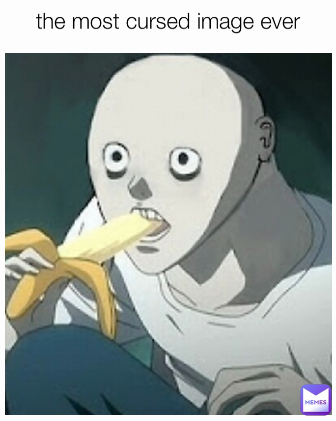 the most cursed image ever

