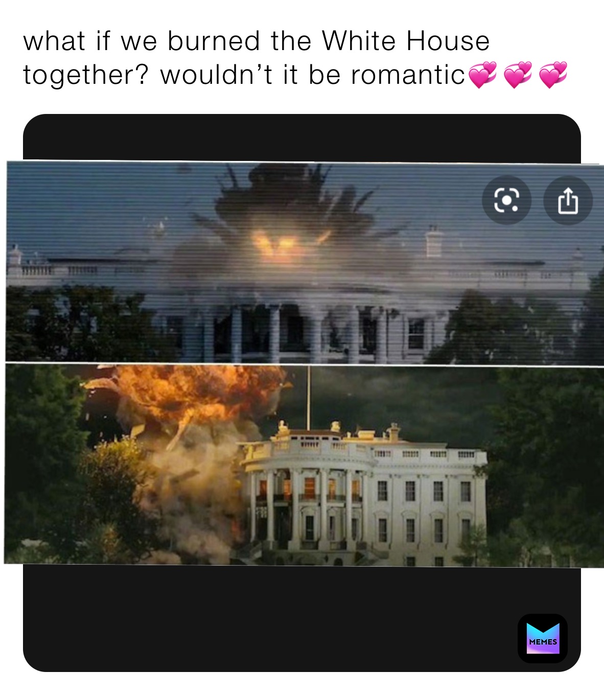 what if we burned the White House together? wouldn’t it be romantic💞💞💞