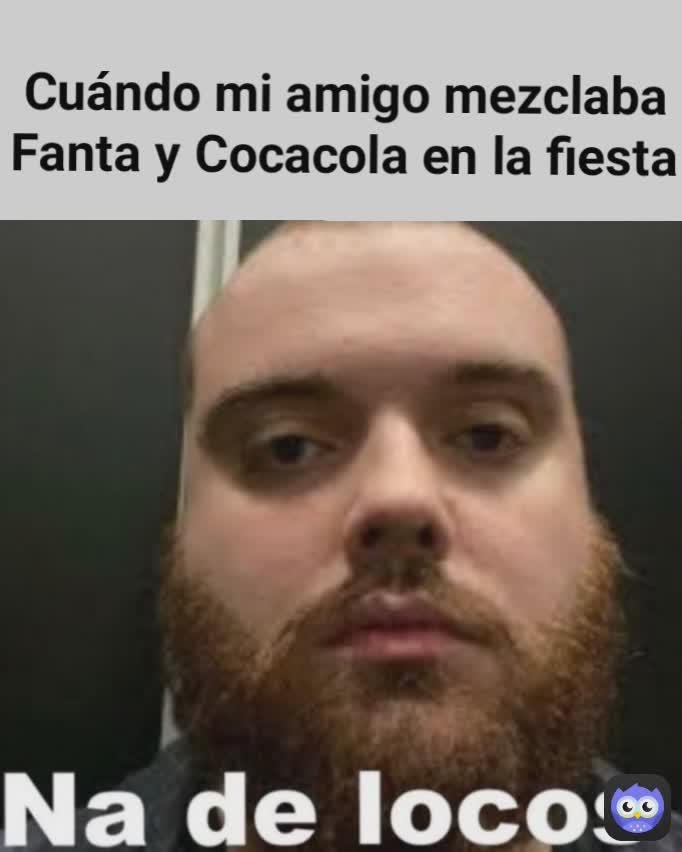 Cuándo mi amigo mezclaba Fanta y Cocacola en la fiesta