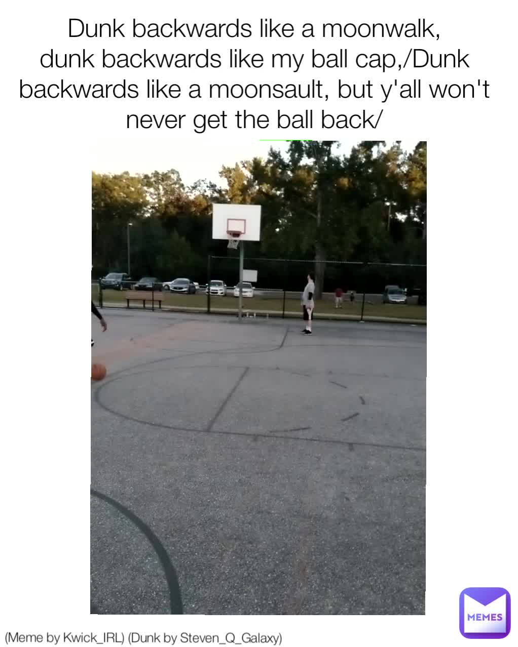 (Meme by Kwick_IRL) (Dunk by Steven_Q_Galaxy) Dunk backwards like a ...