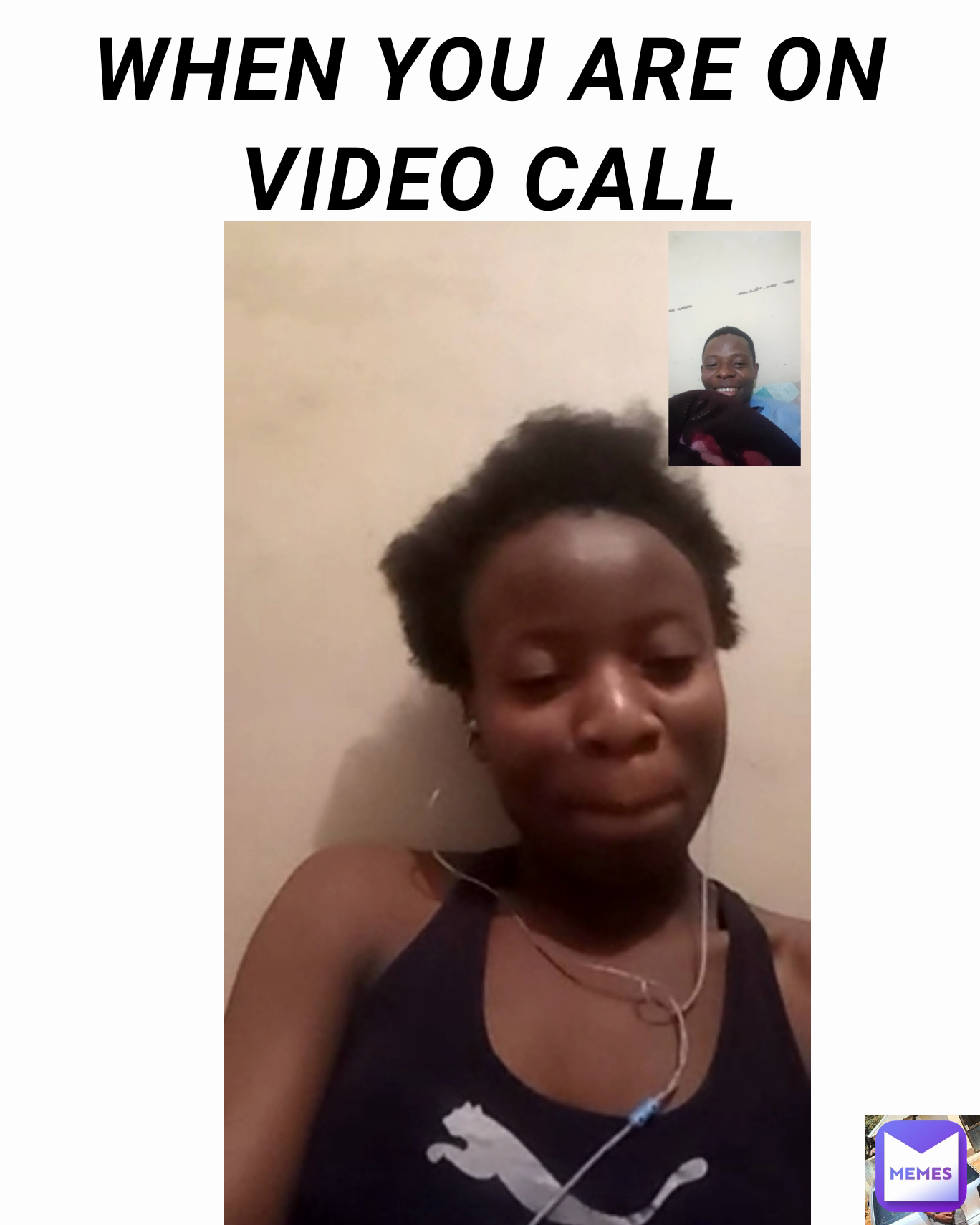WHEN YOU ARE ON VIDEO CALL