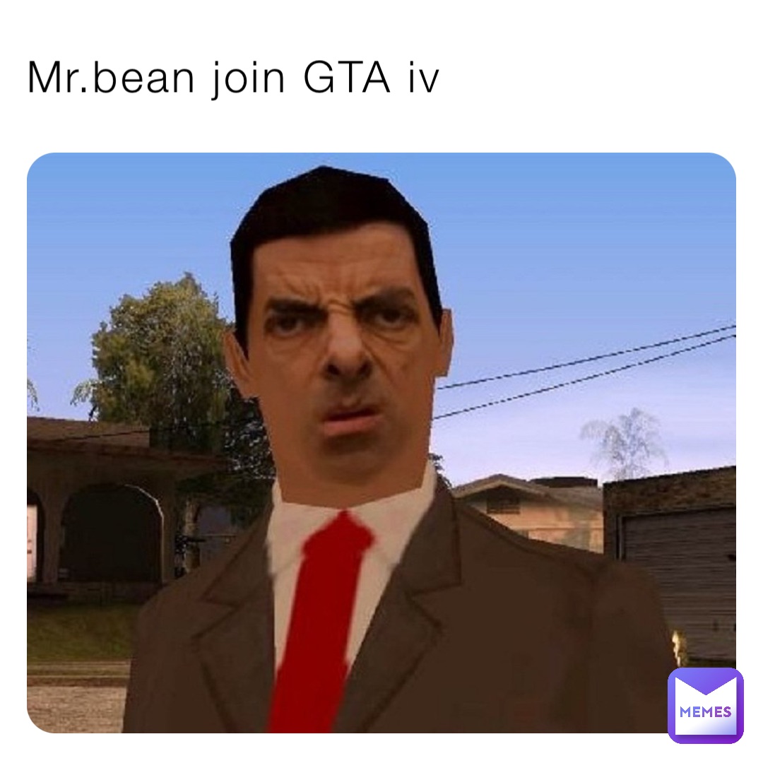 Mr.bean join GTA iv