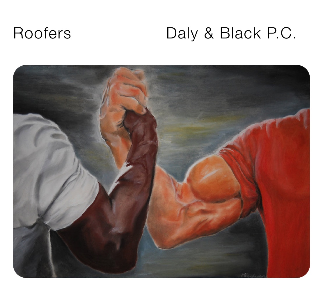 Roofers                  Daly & Black P.C.