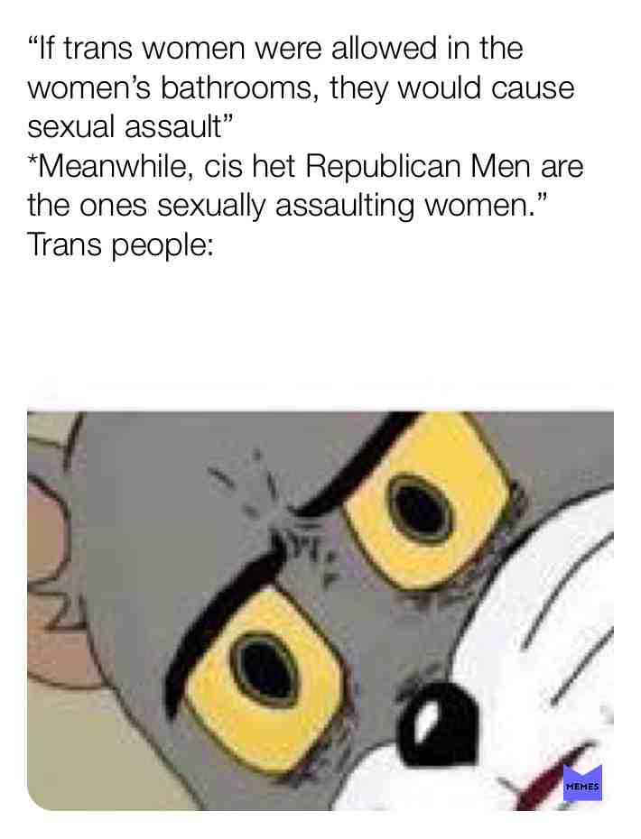 These bathroom laws are fucking ridiculous.  #Youcanpeenexttome  #transgender  #transwomen  #transmen  #memes  #spicymemes  #dankmemes  #organicallygrownmemes  #dafuq  #tomandjerry  #memesdaily  #seriousshit  #realshit  #thishasgottostop  #Iamagainsttransphobia  #isupporttranspeople