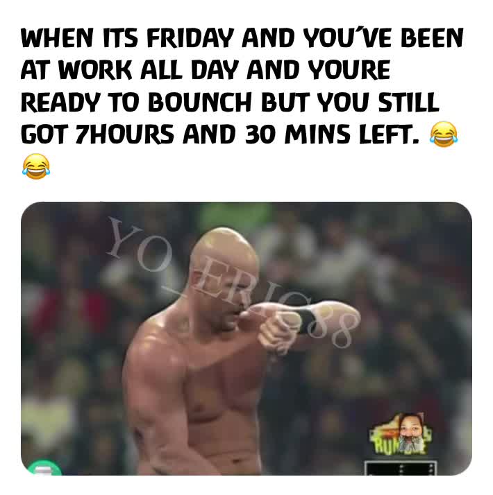 It’s Friday let’s bounce  #lol  #wth  #wow  #lmao  #friday  #work  #workflow  #hilarious  #motivation  #funny