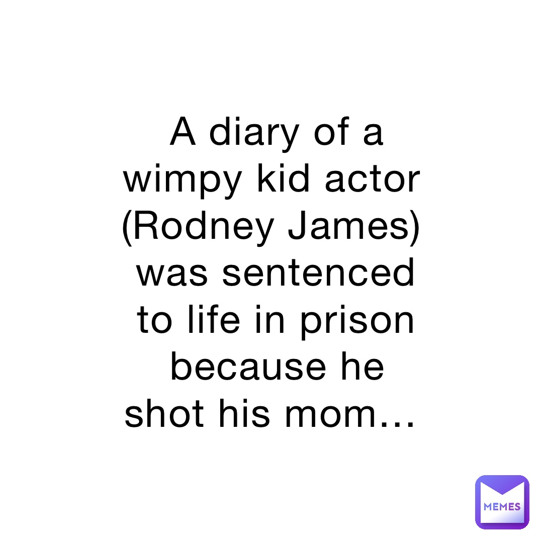 A diary of a wimpy kid actor (Rodney James) was sentenced to life in prison because he shot his mom…