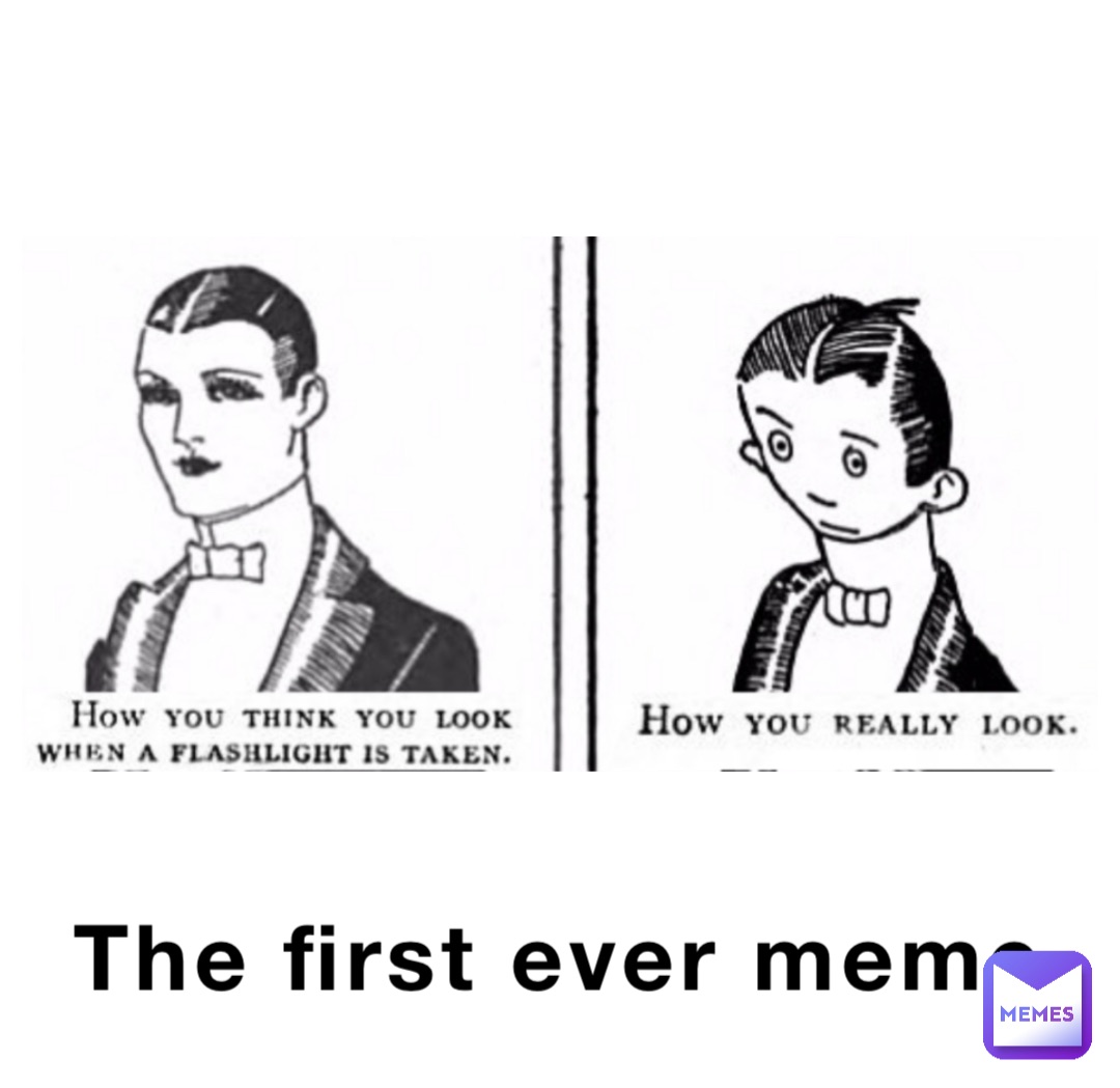 The first ever meme