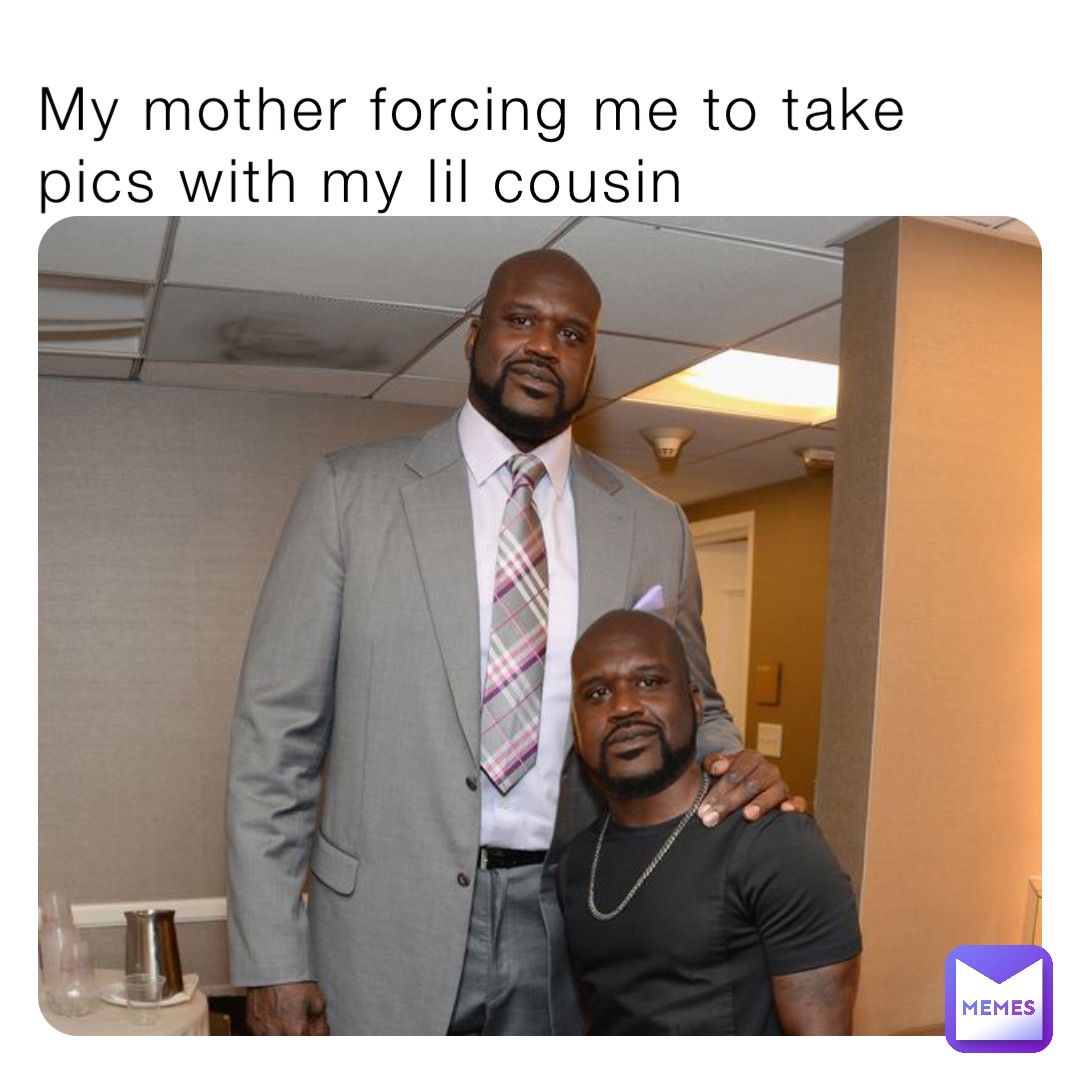 My mother forcing me to take pics with my lil cousin