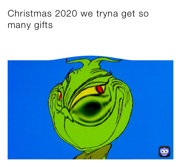 Christmas 2020 we tryna get so many gifts

