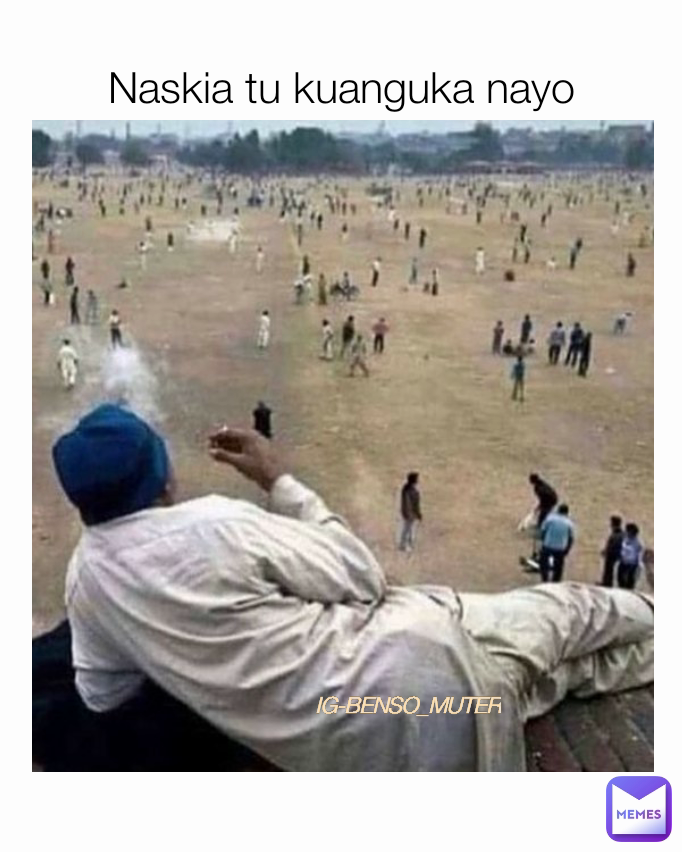 Naskia tu kuanguka nayo IG-BENSO_MUTER