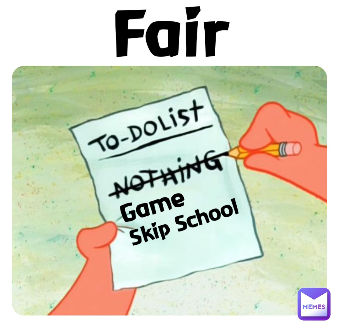 Fair Game Skip School