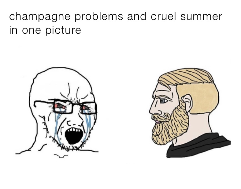 champagne problems and cruel summer in one picture 