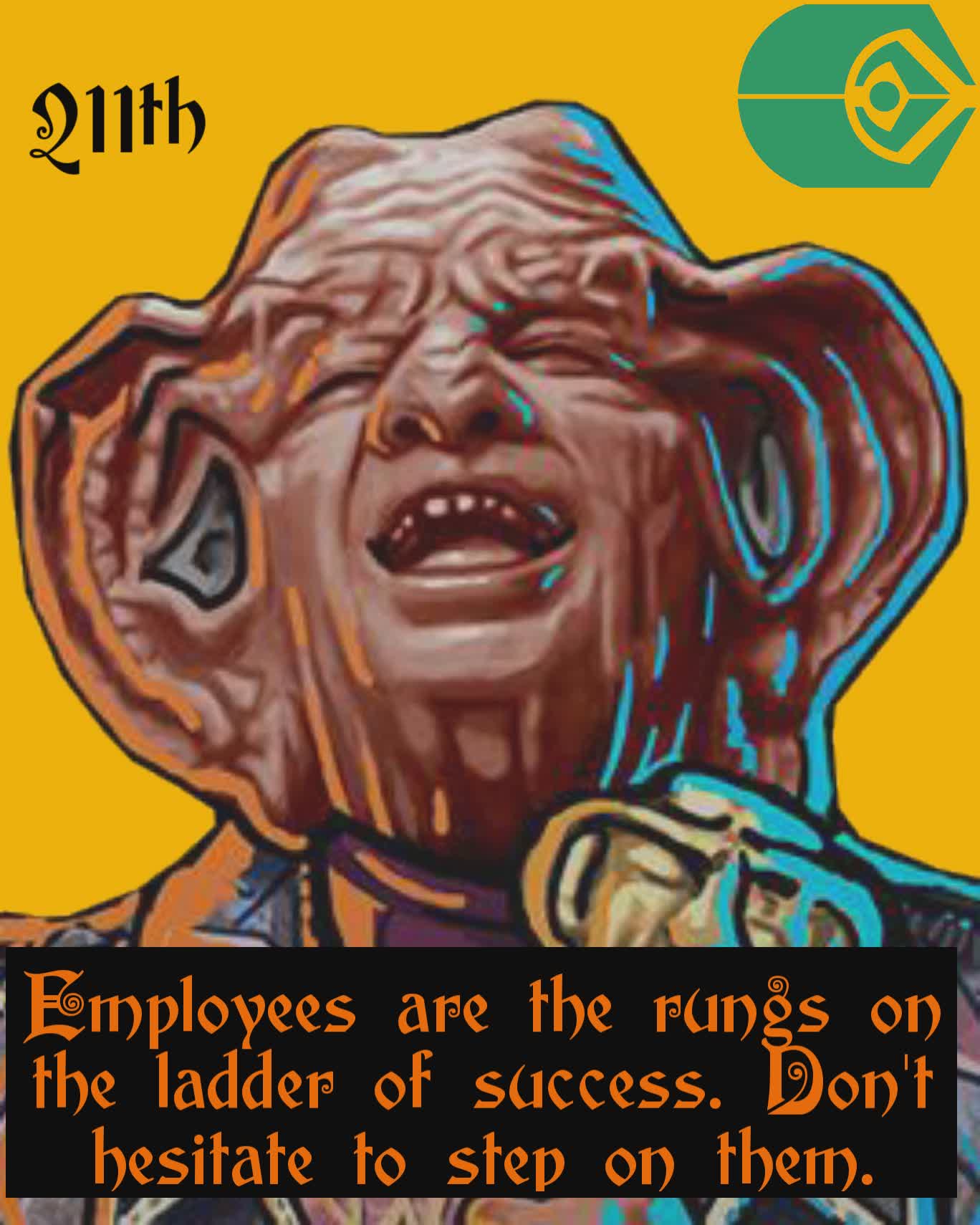 Employees are the rungs on the ladder of success. Don't hesitate to step on them. 211th