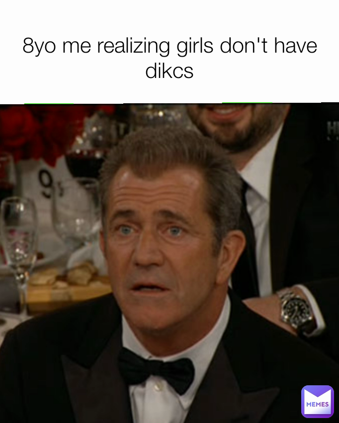 8yo me realizing girls don't have dikcs