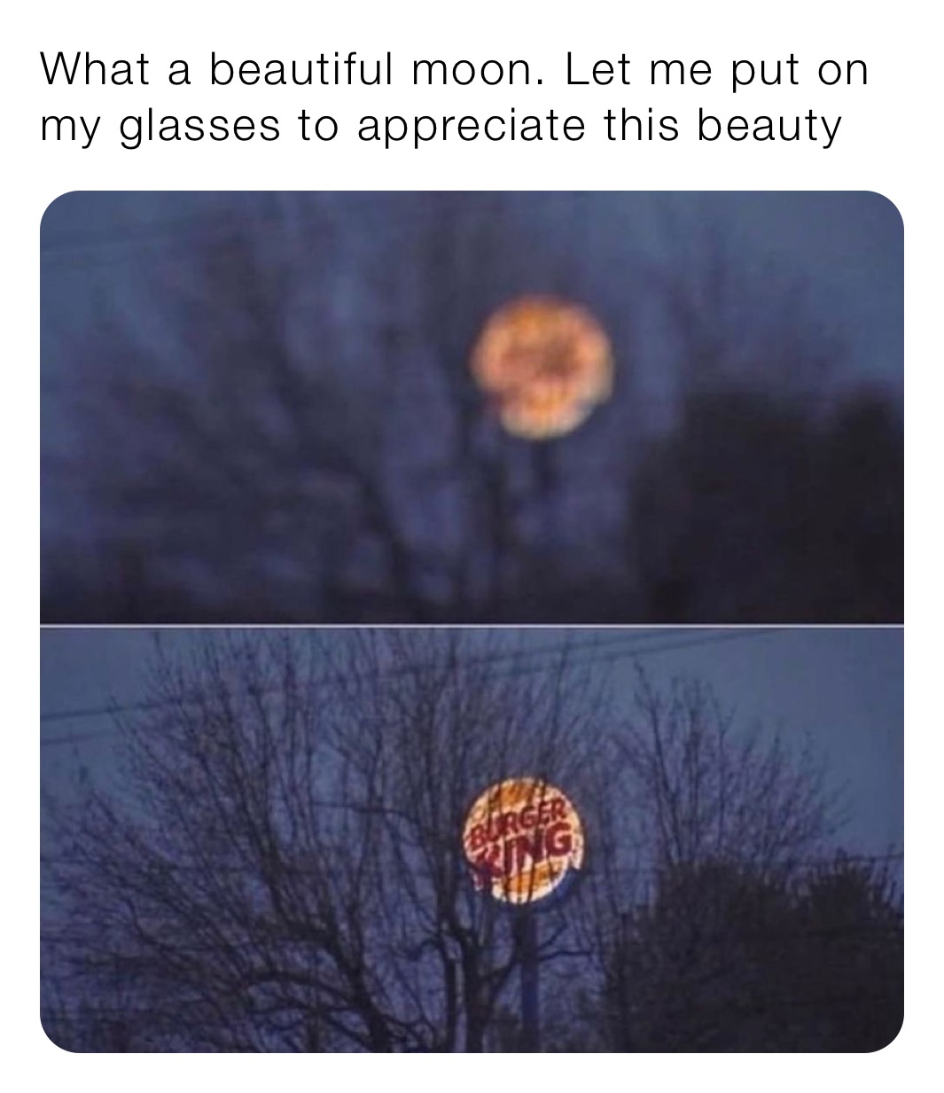 What a beautiful moon. Let me put on my glasses to appreciate this beauty
