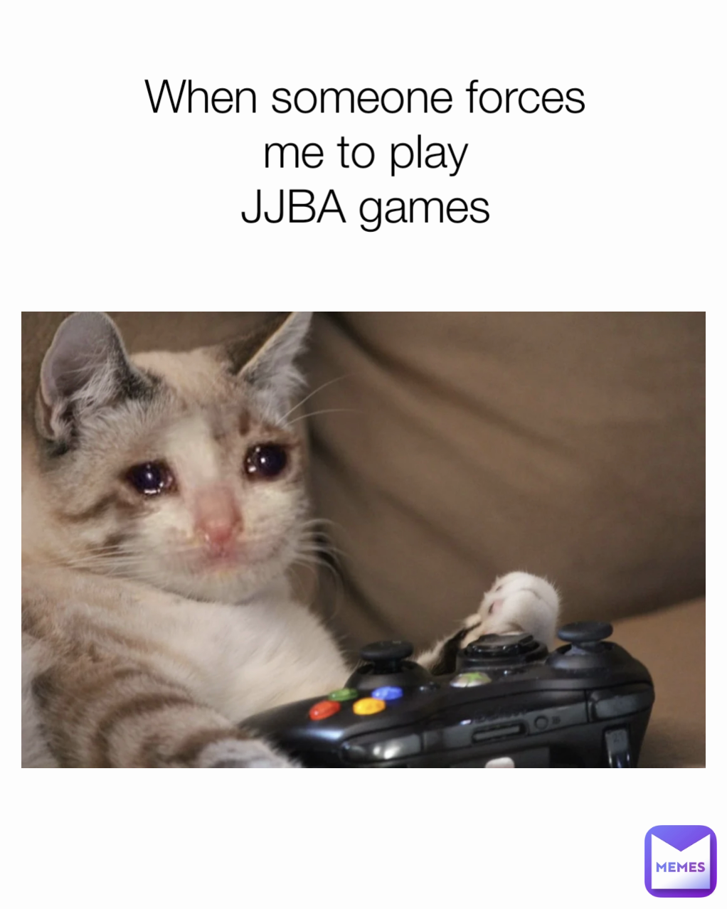 When someone forces
me to play
JJBA games