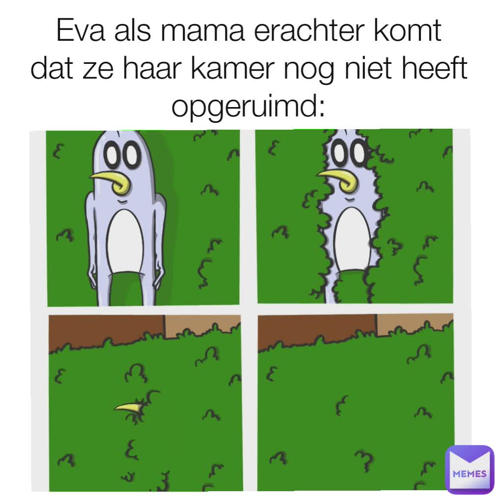 Eva als mama erachter komt dat ze haar kamer nog niet heeft opgeruimd: