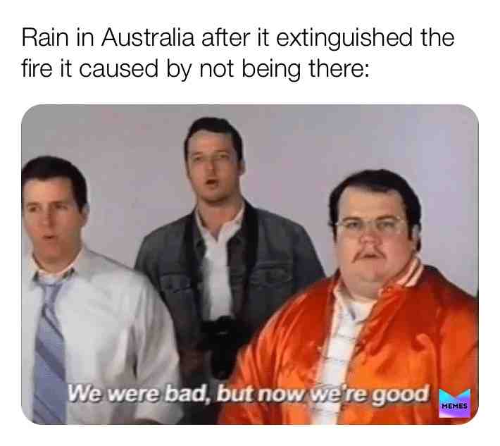 #australia #meme #funny #rain #fire #bad