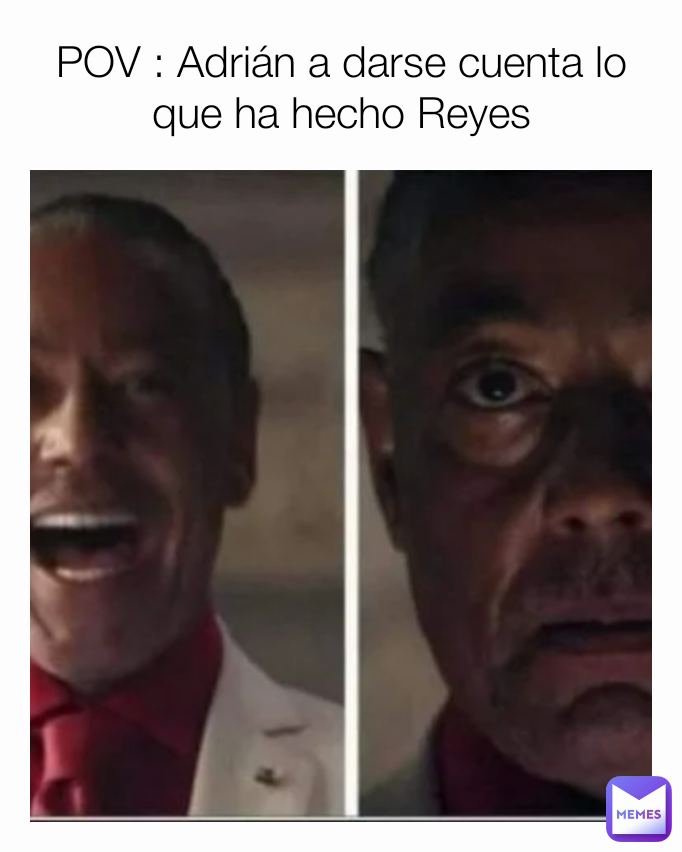 POV : Adrián a darse cuenta lo que ha hecho Reyes