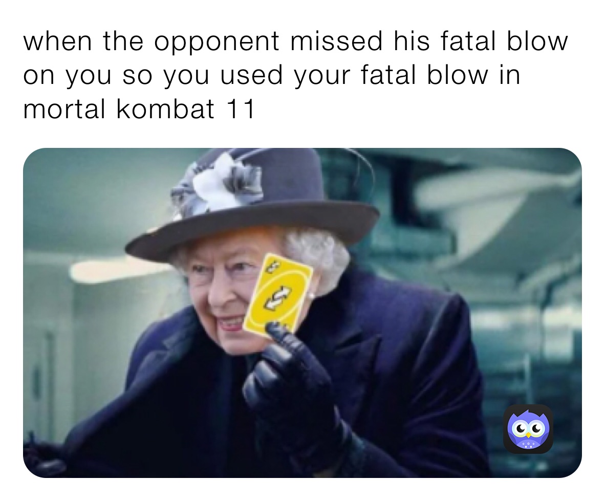 when the opponent missed his fatal blow on you so you used your fatal blow in mortal kombat 11
