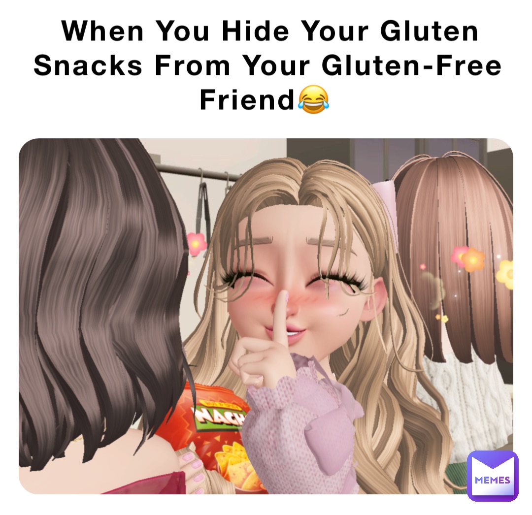 When You Hide Your Gluten Snacks From Your Gluten-Free Friend😂