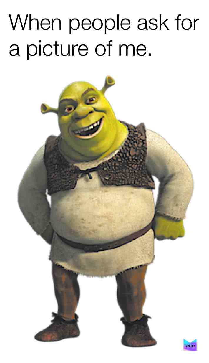 When people ask for picture of me I give them this.