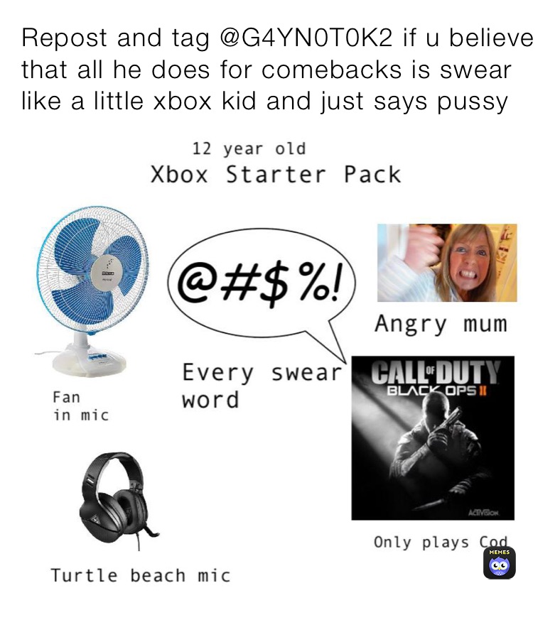 Repost and tag @G4YN0T0K2 if u believe that all he does for comebacks is swear like a little xbox kid and just says pussy