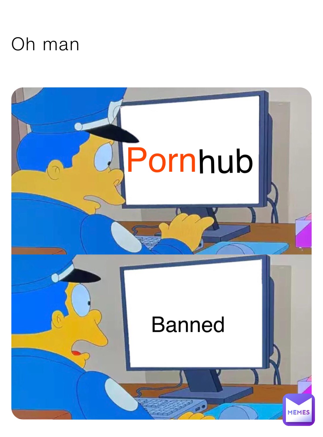 Oh man hub Porn Banned