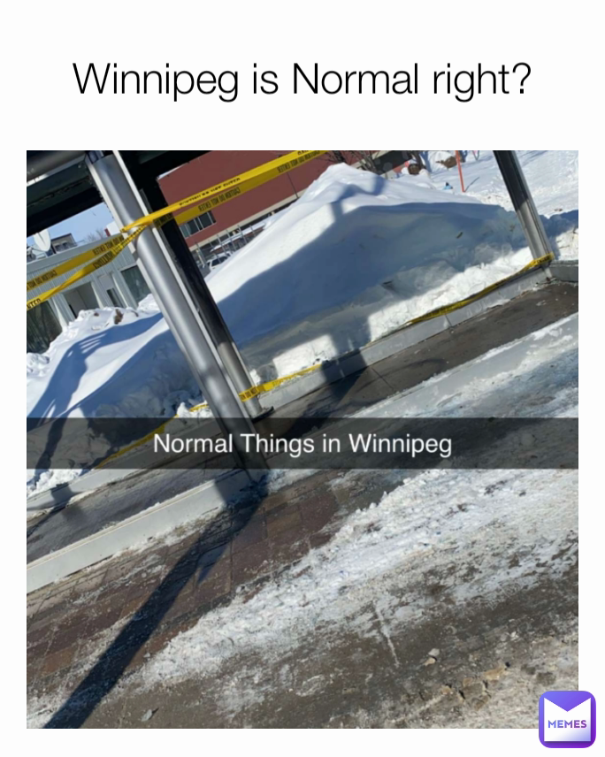 Winnipeg is Normal right?