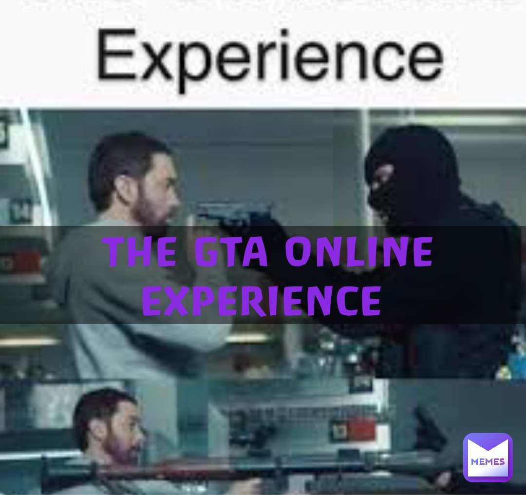 THE GTA ONLINE EXPERIENCE