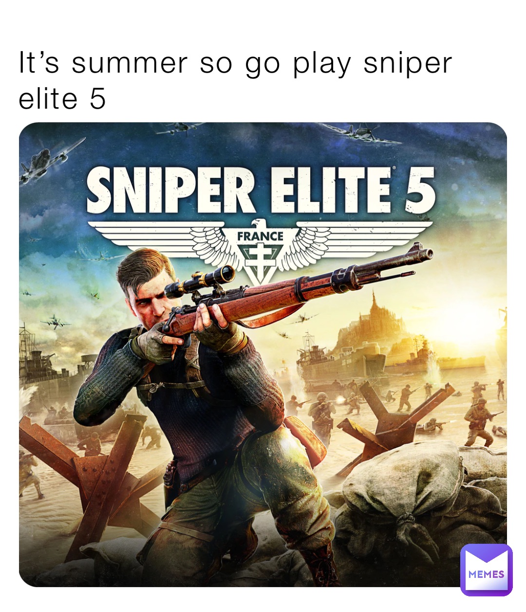 It’s summer so go play sniper elite 5